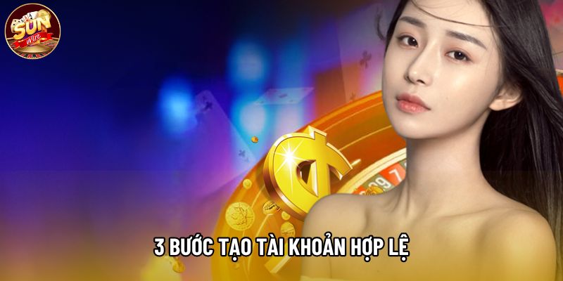 3 bước tạo tài khoản hợp lệ