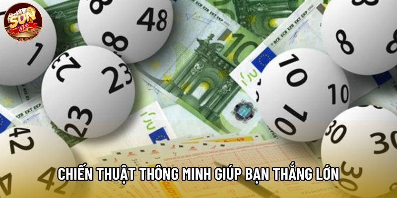 Chiến thuật thông minh giúp bạn thắng lớn