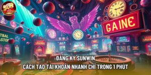 Đăng Ký Sunwin - Cách Tạo Tài Khoản Nhanh Chỉ Trong 1 Phút