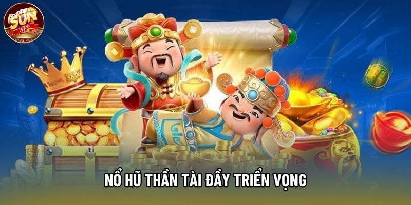 Nổ hũ Thần Tài đầy triển vọng